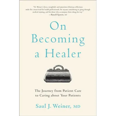 On Becoming a Healer: The Journey from Patient Care to Caring about Your Patients