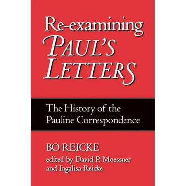 Re-Examining Paul's Letters: The History of the Pauline Correspondence