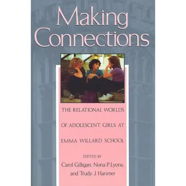 Making Connections: The Relational Worlds of Adolescent Girls at Emma Willard School