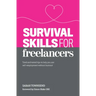 Survival Skills for Freelancers: Tried and Tested Tips to Help You Ace Self-Employment Without Burnout