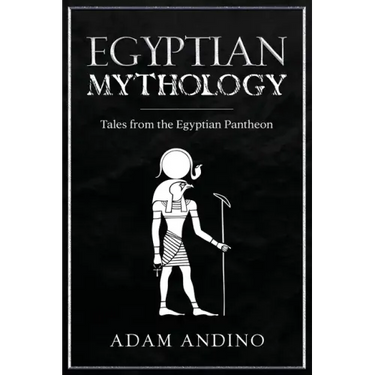 Egyptian Mythology: Tales from the Egyptian Pantheon