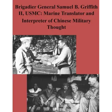 Brigadier General Samuel B. Griffith II, USMC: Marine Translator and Interpreter