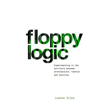 Floppy Logic: Experimenting in the Territory Between Architecture, Fashion and Textile