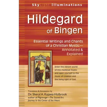 Hildegard of Bingen: Essential Writings and Chants of a Christian Mystic--Annotated & Explained
