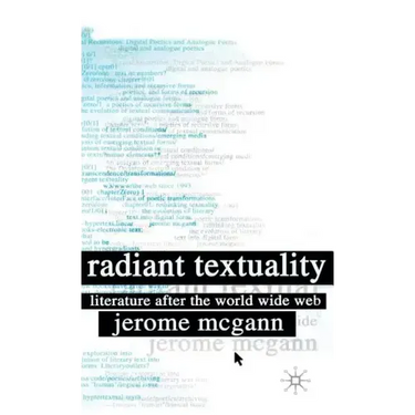 Radiant Textuality: Literature After the World Wide Web
