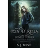 Cin d'Rella and the Lonely Tower: Circle of the Rose Chronicles, Book 3