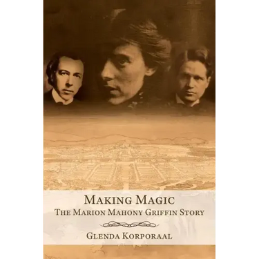 Making Magic: The Marion Mahony Griffin Story