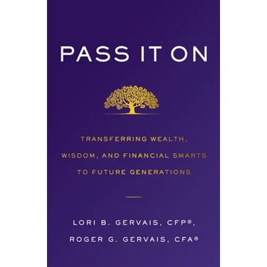 Pass It On: Transferring Wealth, Wisdom, and Financial Smarts to Future Generations