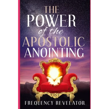 The Power Of The Apostolic Anointing