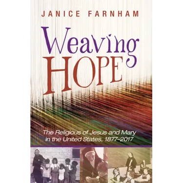 Weaving Hope: The Religious of Jesus and Mary in the United States, 1877-2017