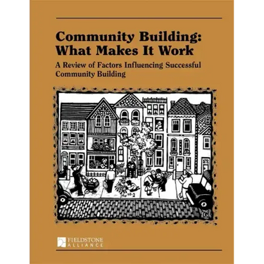 Community Building: What Makes It Work: A Review of Factors Influencing Successful Community Building