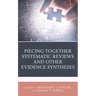 Piecing Together Systematic Reviews and Other Evidence Syntheses