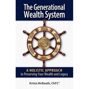 The Generational Wealth System: A Holistic Approach to Preserving Your Wealth and Legacy