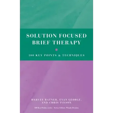 Solution Focused Brief Therapy: 100 Key Points and Techniques