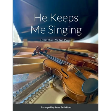 He Keeps Me Singing: Hymn Duets for Two Violins