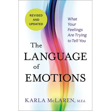 The Language of Emotions: What Your Feelings Are Trying to Tell You: Revised and Updated