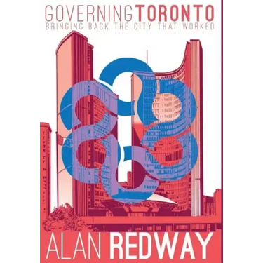 Governing Toronto: Bringing back the city that worked
