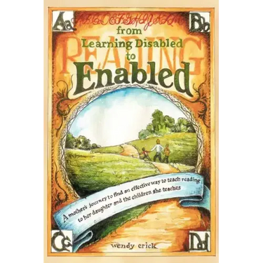 From Learning Disabled to Enabled: A Mother's Journey to Find an Effective Way to Teach Reading to Her Daughter and the Children She Teaches.