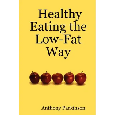 Healthy Eating the Low-Fat Way