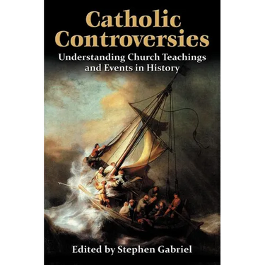 Catholic Controversies: Understanding Church Teachings and Events in History