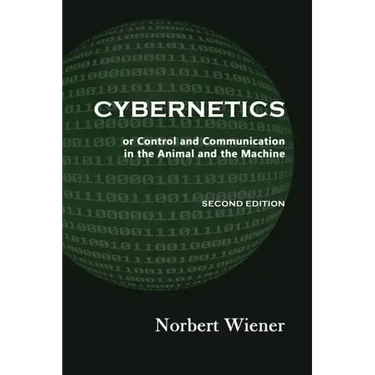 Cybernetics, Second Edition: or Control and Communication in the Animal and the Machine