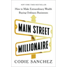 Main Street Millionaire: How to Make Extraordinary Wealth Buying Ordinary Businesses