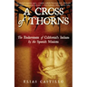 A Cross of Thorns: The Enslavement of California's Indians by the Spanish Missions