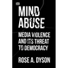 Mind Abuse: Media Violence and Its Threat to Democracy