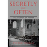 Secretly and Often: The Journey of Prayer