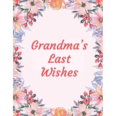 Grandma's Last Wishes: An End Of Life Planner Organizer