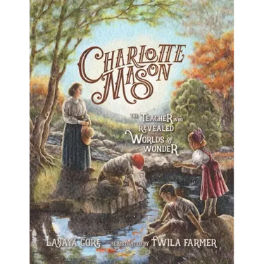 Charlotte Mason: The Teacher Who Revealed Worlds of Wonder