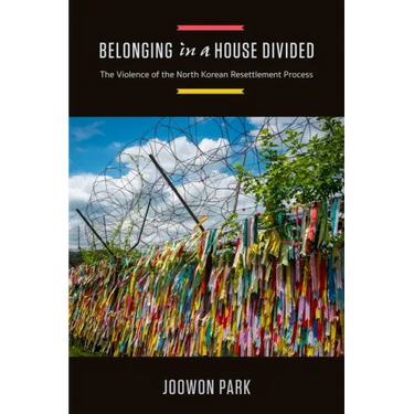 Belonging in a House Divided: The Violence of the North Korean Resettlement Process