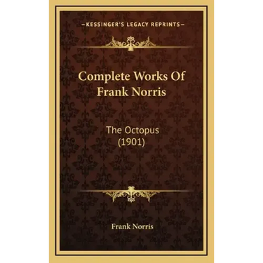 Complete Works Of Frank Norris: The Octopus (1901)