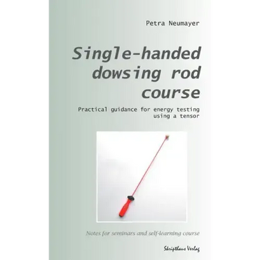 Single-handed dowsing rod course: Practical guidance for energy testing using a single-handed dowsing rod