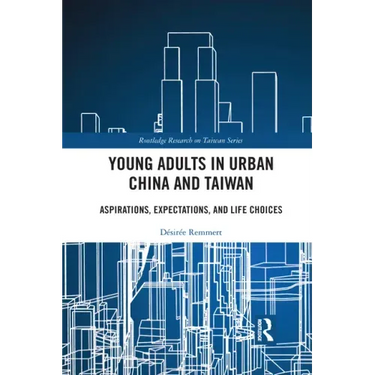 Young Adults in Urban China and Taiwan: Aspirations, Expectations, and Life Choices