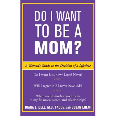 Do I Want to Be a Mom?: A Woman's Guide to the Decision of a Lifetime