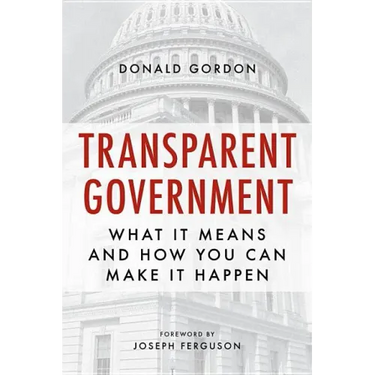 Transparent Government: What It Means and How You Can Make It Happen