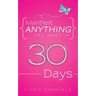 Manifest Anything You Want in 30 Days