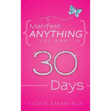 Manifest Anything You Want in 30 Days