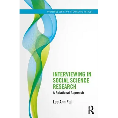 Interviewing in Social Science Research: A Relational Approach