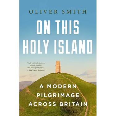 On This Holy Island: A Modern Pilgrimage Across Britain