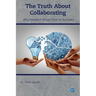 The Truth About Collaborating: Why People Fail and How to Succeed