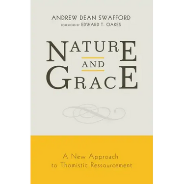 Nature and Grace: A New Approach to Thomistic Ressourcement