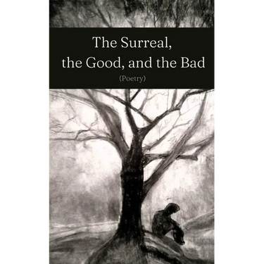 The Surreal, the Good, and the Bad