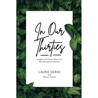 In Our Thirties: Insights and Expert Advice for This Decade and Beyond