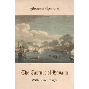The Capture of Havana: With b&w Images