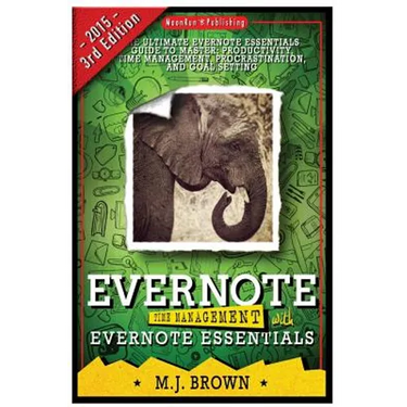Evernote: Time Management With EVERNOTE ESSENTIALS: The Ultimate Guide To Master Your Productivity With Evernote