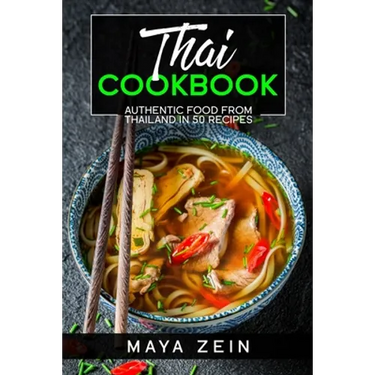 Thai Cookbook: Authentic Food From Thailand In 50 Recipes