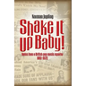 Shake It Up Baby!: Notes from a British pop music reporter 1961-1972