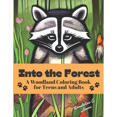 Into the Forest: A Woodland Coloring Book for Adults and Teens
